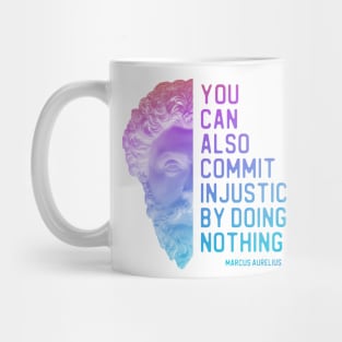 "You can also commit injustice by doing nothing" in bold gradient - Marcus Aurelius quote Mug